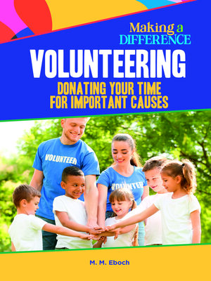 cover image of Volunteering, Donating Your Time for Important Causes